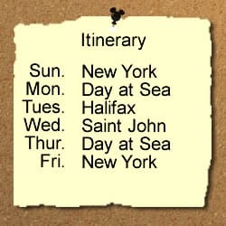Disney Canada/ New England Cruise Itinerary Disney Canada/ New England Cruise Itinerary