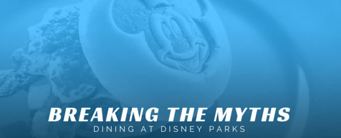 Breaking the Myths - Dining at Disney Parks