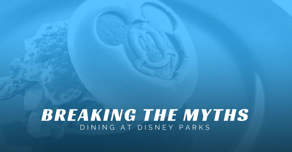 Breaking the Myths - Dining at Disney Parks